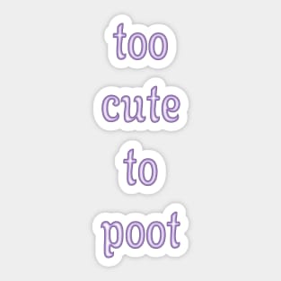 Too Cute To Poot Sticker